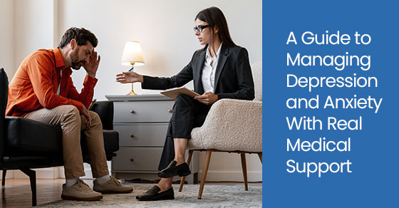 A Guide to Managing Depression and Anxiety With Real Medical Support