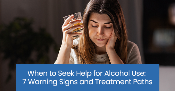 When to Seek Help for Alcohol Use: 7 Warning Signs and Treatment Paths